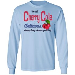 Sweet Cherry Cola Delicious Always Tasty Always Sparking T-Shirts, Hoodies, Long Sleeve 39