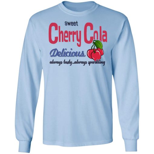 Sweet Cherry Cola Delicious Always Tasty Always Sparking T-Shirts, Hoodies, Long Sleeve 17