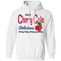 Sweet Cherry Cola Delicious Always Tasty Always Sparking T-Shirts, Hoodies, Long Sleeve 43