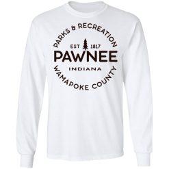 Parks & Recreation Pawnee Indiana 1817 Wamapoke Country T-Shirts, Hoodies, Long Sleeve 37