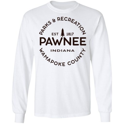 Parks & Recreation Pawnee Indiana 1817 Wamapoke Country T-Shirts, Hoodies, Long Sleeve 15