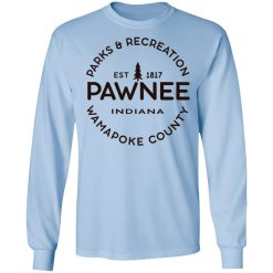 Parks & Recreation Pawnee Indiana 1817 Wamapoke Country T-Shirts, Hoodies, Long Sleeve 39