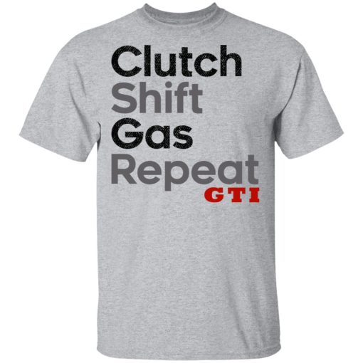 Clutch Shift Gas Repeat GTI T-Shirts, Hoodies, Long Sleeve 5