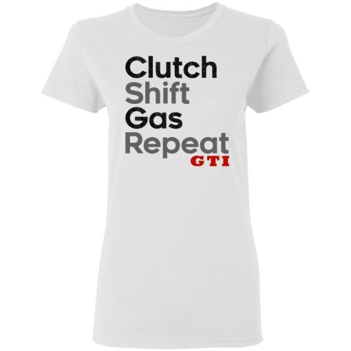 Clutch Shift Gas Repeat GTI T-Shirts, Hoodies, Long Sleeve 9