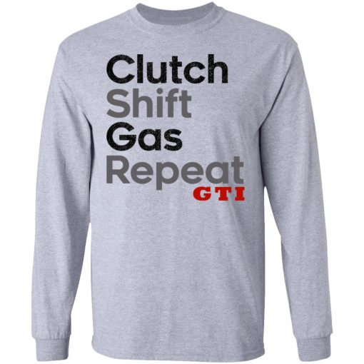 Clutch Shift Gas Repeat GTI T-Shirts, Hoodies, Long Sleeve 14