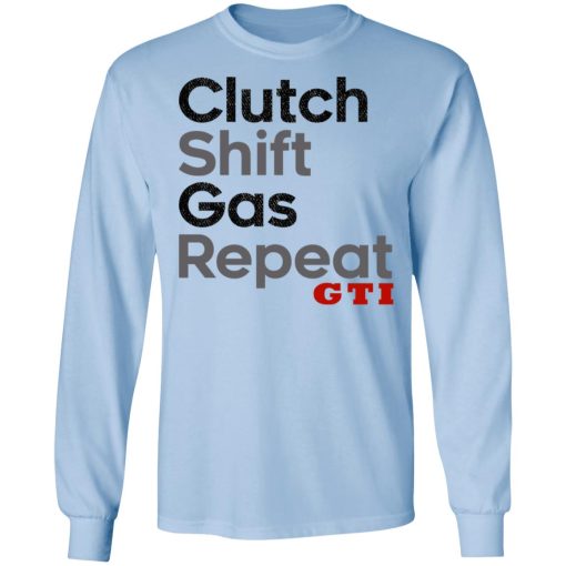 Clutch Shift Gas Repeat GTI T-Shirts, Hoodies, Long Sleeve 17