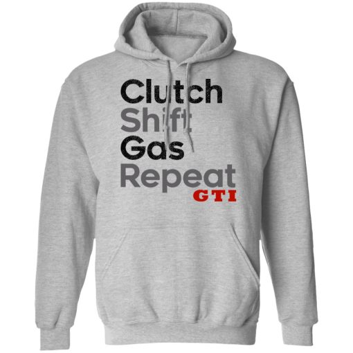 Clutch Shift Gas Repeat GTI T-Shirts, Hoodies, Long Sleeve 20