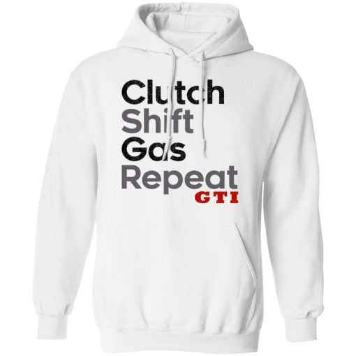 Clutch Shift Gas Repeat GTI T-Shirts, Hoodies, Long Sleeve 22