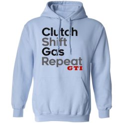 Clutch Shift Gas Repeat GTI T-Shirts, Hoodies, Long Sleeve 46