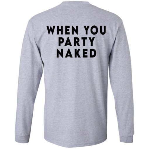 Shit Happens When You Party Naked T-Shirts, Hoodies, Long Sleeve 28