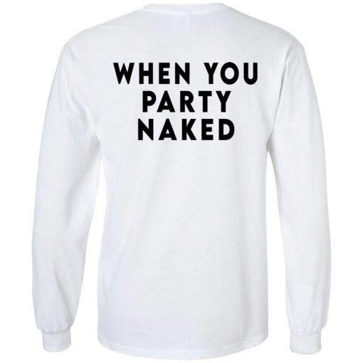 Shit Happens When You Party Naked T-Shirts, Hoodies, Long Sleeve 31