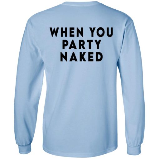 Shit Happens When You Party Naked T-Shirts, Hoodies, Long Sleeve 35