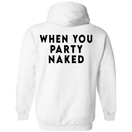 Shit Happens When You Party Naked T-Shirts, Hoodies, Long Sleeve 43