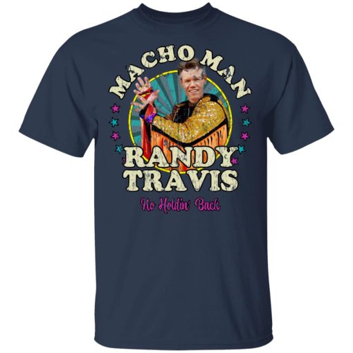 Macho Man Randy Travis No Holding Back T-Shirts, Hoodies, Long Sleeve 5