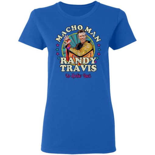Macho Man Randy Travis No Holding Back T-Shirts, Hoodies, Long Sleeve 16
