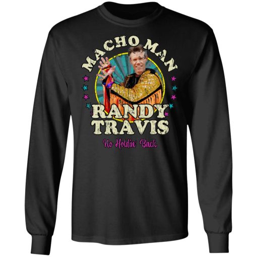 Macho Man Randy Travis No Holding Back T-Shirts, Hoodies, Long Sleeve 18