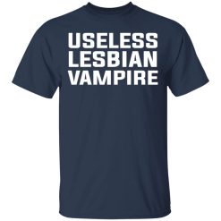 Useless Lesbian Vampire T-Shirts, Hoodies, Long Sleeve 29