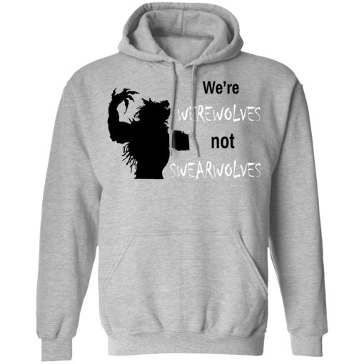 We're Werewolves Not Swearwolves T-Shirts, Hoodies, Long Sleeve 19