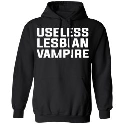 Useless Lesbian Vampire T-Shirts, Hoodies, Long Sleeve 43