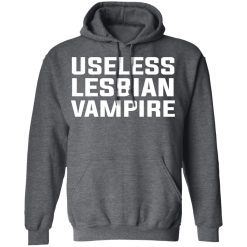 Useless Lesbian Vampire T-Shirts, Hoodies, Long Sleeve 48