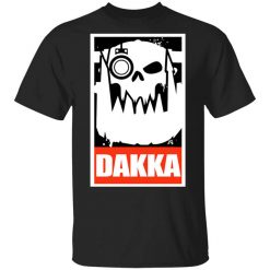 Orks Dakka Tabletop Wargaming and Miniatures Addict T-Shirt