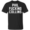 Phil Fucking Collns T-Shirt