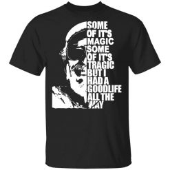 Some Of It's Magic Some Of It's Tragic But I Had A Good Life All The Way Jimmy Buffet T-Shirt