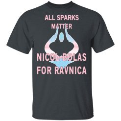 All Sparks Matter Nicol Bolas For Ravnica T-Shirts, Hoodies, Long Sleeve 27