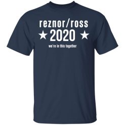Reznor Ross 2020 We're In This Together T-Shirts, Hoodies, Long Sleeve 29