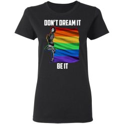 The Rocky Horror Picture Show Don't Dream It Be It LGBT T-Shirts, Hoodies, Long Sleeve 34