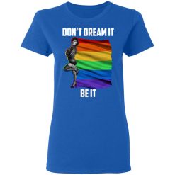 The Rocky Horror Picture Show Don't Dream It Be It LGBT T-Shirts, Hoodies, Long Sleeve 40