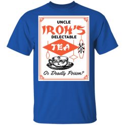 Uncle Iroh's Delectable Tea Or Deadly Poison T-Shirts, Hoodies, Long Sleeve 31