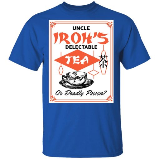Uncle Iroh's Delectable Tea Or Deadly Poison T-Shirts, Hoodies, Long Sleeve 7