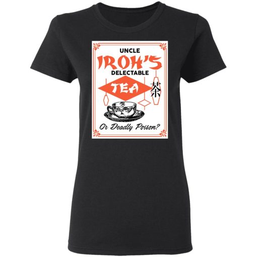 Uncle Iroh's Delectable Tea Or Deadly Poison T-Shirts, Hoodies, Long Sleeve 10