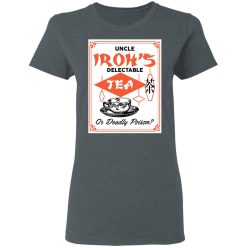 Uncle Iroh's Delectable Tea Or Deadly Poison T-Shirts, Hoodies, Long Sleeve 35