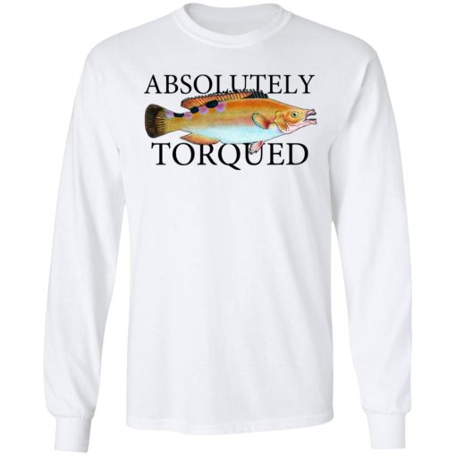 Absolutely Torqued T-Shirts, Hoodies, Long Sleeve 16