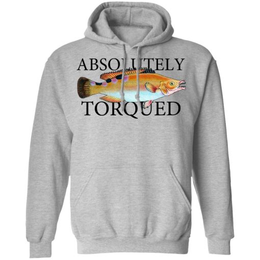 Absolutely Torqued T-Shirts, Hoodies, Long Sleeve 20