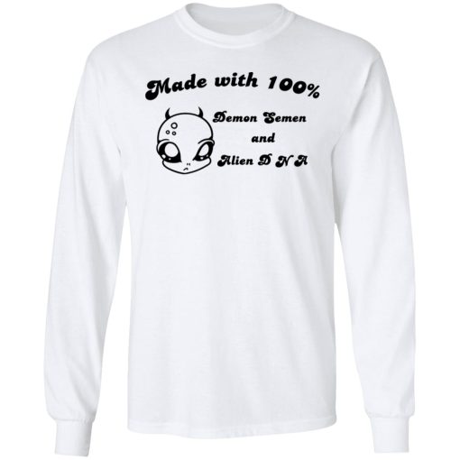 Alien Made With 100% Demon Semen And Alien DNA T-Shirts, Hoodies, Long Sleeve 15