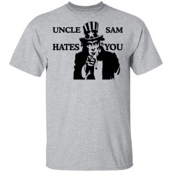 Uncle Sam Hates You T-Shirts, Hoodies, Long Sleeve 27