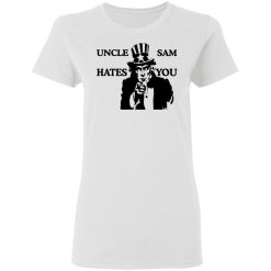 Uncle Sam Hates You T-Shirts, Hoodies, Long Sleeve 31