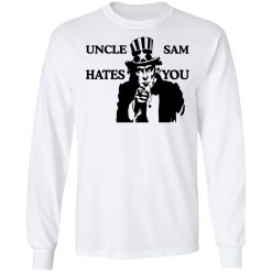 Uncle Sam Hates You T-Shirts, Hoodies, Long Sleeve 37