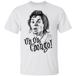 Uh-Oh Chongo Danger Island T-Shirts, Hoodies, Long Sleeve 25