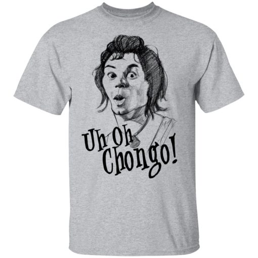Uh-Oh Chongo Danger Island T-Shirts, Hoodies, Long Sleeve 5