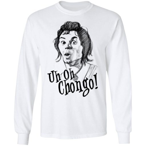Uh-Oh Chongo Danger Island T-Shirts, Hoodies, Long Sleeve 15