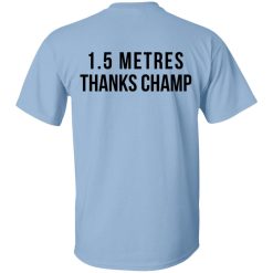 1.5 Metres Thanks Champ T-Shirts, Hoodies, Long Sleeve 49