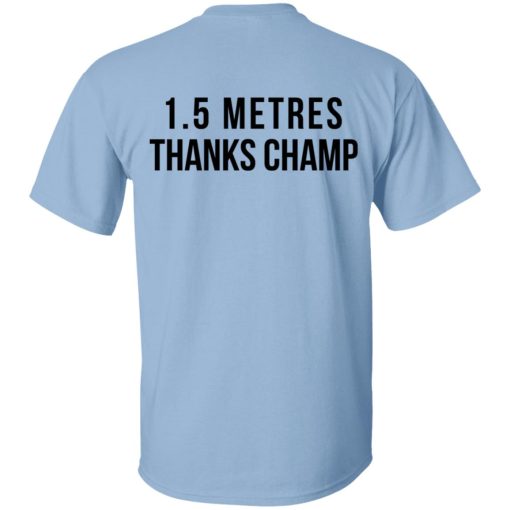 1.5 Metres Thanks Champ T-Shirts, Hoodies, Long Sleeve 4