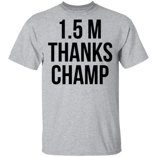 1.5 Metres Thanks Champ T-Shirts, Hoodies, Long Sleeve 10