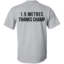 1.5 Metres Thanks Champ T-Shirts, Hoodies, Long Sleeve 58