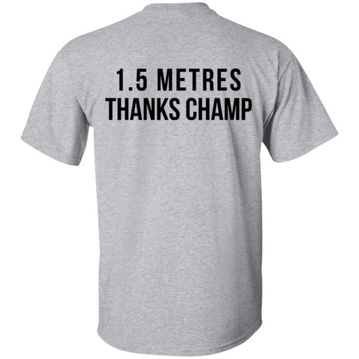 1.5 Metres Thanks Champ T-Shirts, Hoodies, Long Sleeve 12