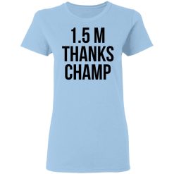 1.5 Metres Thanks Champ T-Shirts, Hoodies, Long Sleeve 59